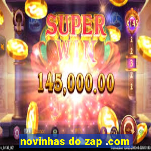 novinhas do zap .com